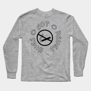 Hugs Not Drugs Long Sleeve T-Shirt